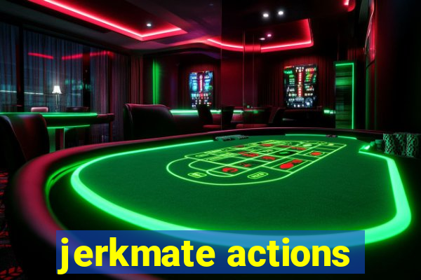 jerkmate actions